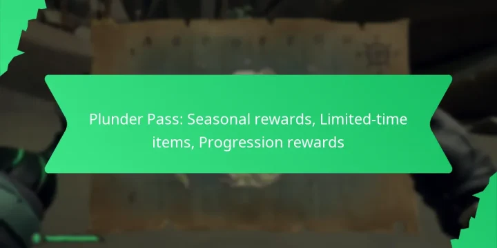 Plunder Pass: Seasonal rewards, Limited-time items, Progression rewards