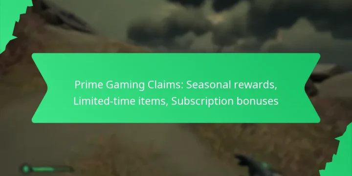 Prime Gaming Claims: Seasonal rewards, Limited-time items, Subscription bonuses