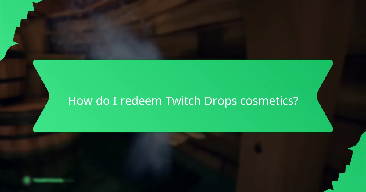 How do I redeem Twitch Drops cosmetics?