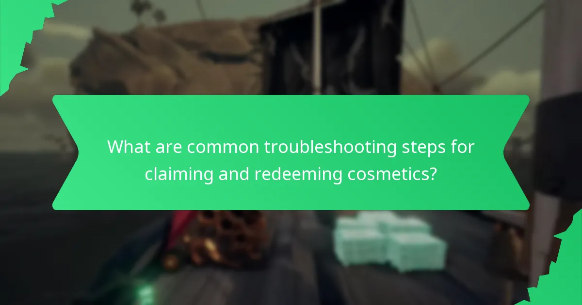 What are common troubleshooting steps for claiming and redeeming cosmetics?